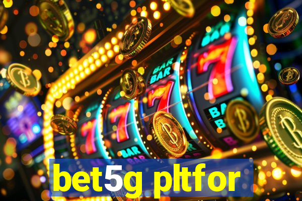 bet5g pltfor